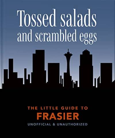 The Little Guide to Frasier: Tossed salads and scrambled eggs (Little Books of Film & TV) von OH